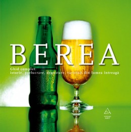 BEREA. GHID COMPLET: ISTORIE, PRELUCRARE, DEGUSTARE, VARIETĂŢI DIN TOATĂ LUMEA