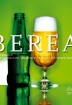 Citeste BEREA. GHID COMPLET: ISTORIE, PRELUCRARE, DEGUSTARE, VARIETĂŢI DIN TOATĂ LUMEA