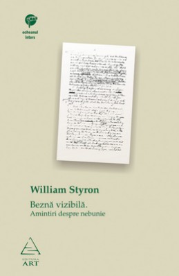 Beznă vizibilă. Amintiri despre nebunie (William Styron)