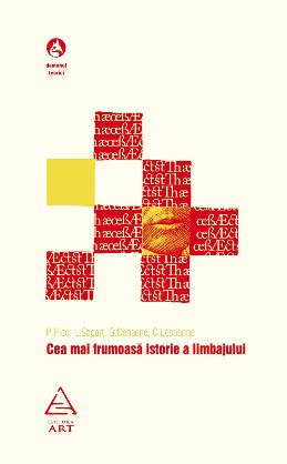 Cea mai frumoasă istorie a limbajului (Pascal Picq, Laurent Sagart, Ghislaine Dehaene, C&eacute;cile Lestienne)