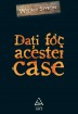 Citeste Dati foc acestei case
