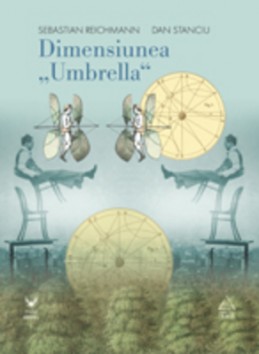 Dimensiunea "Umbrella" (Sebastian Reichmann, Dan Stanciu)