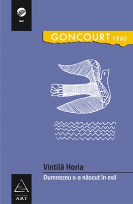 Dumnezeu s-a născut &icirc;n exil (Horia Vintilă)