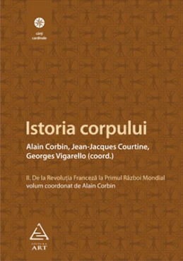 Istoria corpului, vol II (Alain Corbin, Jean-Jeacques Courtine, Georges Vigarello)