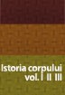 Citeste Istoria corpului vol. I, II. III