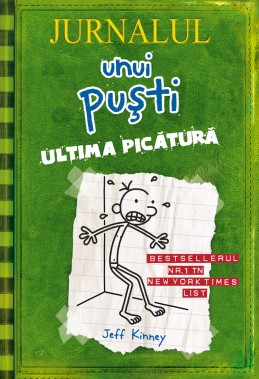 Jurnalul unui puşti 3. Ultima picătură (Jeff Kinney)