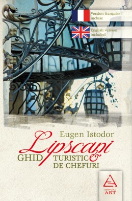 Lipscani. Ghid turistic & de chefuri (Eugen Istodor)