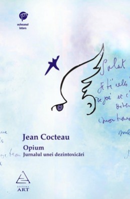 Opium. Jurnalul unei dezintoxicări (Jean Cocteau)