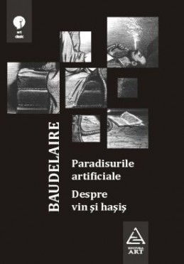 Paradisurile artificiale. Despre vin şi haşiş (Charles Baudelaire)