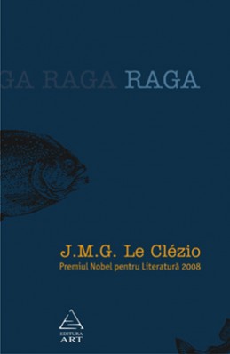 Raga. Apropierea continentului invizibil (Le Cl&eacute;zio)