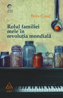 Rolul familiei mele &icirc;n revoluţia mondială (Bora Ćosić)