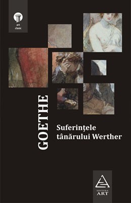 Suferinţele t&acirc;nărului Werther (Johann Wolfgang von Goethe)