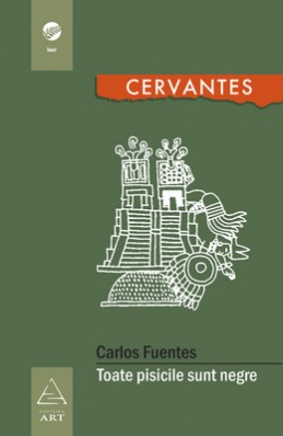 Toate pisicile sunt negre (Carlos Fuentes)