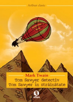 Tom Sawyer detectiv. Tom Sawyer &icirc;n străinătate (Mark Twain)