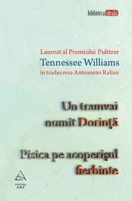 Un tramvai numit Dorinţă. Pisica pe acoperişul fierbinte (Tennessee Williams)