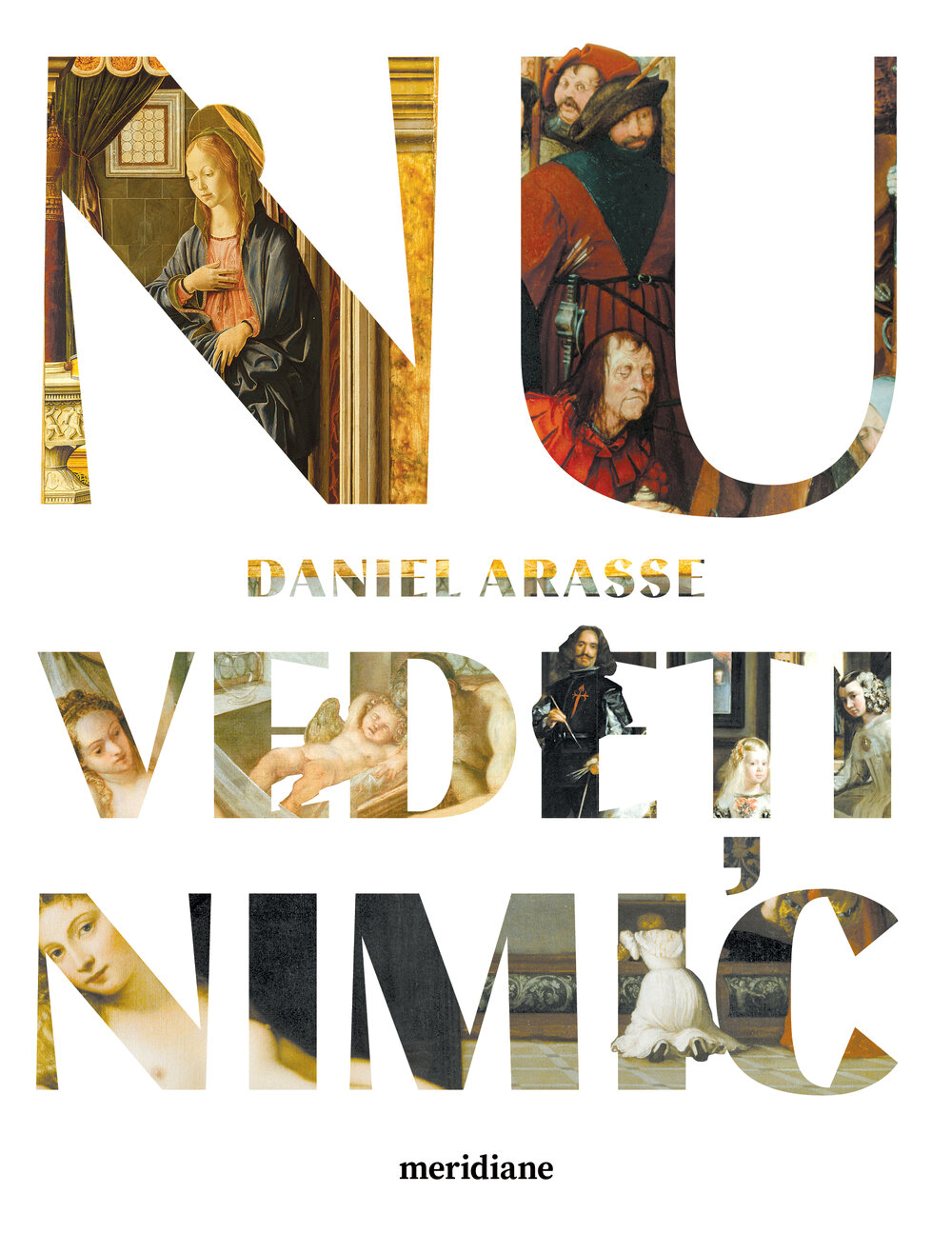 Nu vedeţi nimic, Daniel Arasse, Editura ART