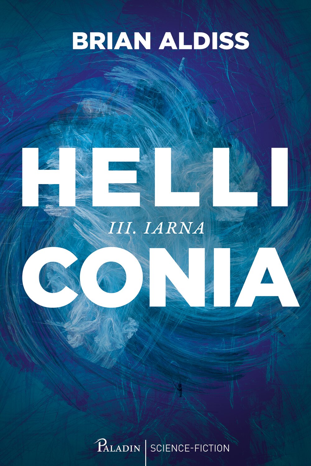 Helliconia #3. Iarna, Brian Aldiss, Editura Paladin