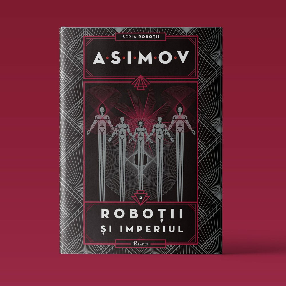 Roboții V. Roboții și Imperiul, Isaac Asimov, Editura Paladin