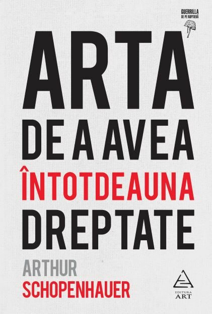 Arta de a avea întotdeauna dreptate, Arthur Schopenhauer, Editura ART