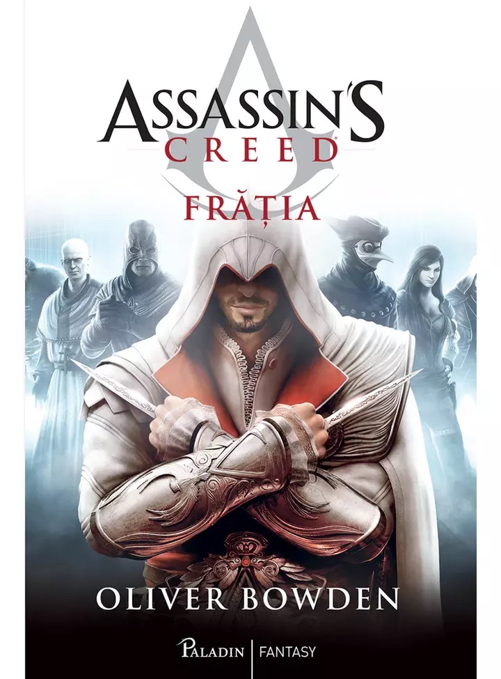 Assassin’s Creed (#2). Frăția, Oliver Bowden, Editura Paladin