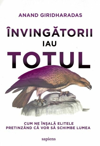 Învingătorii iau totul, Anand Giridharadas, Editura ART