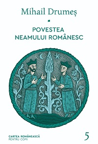 Povestea neamului românesc. Vol. 5, Mihail Drumeș, Editura Cartea Românească